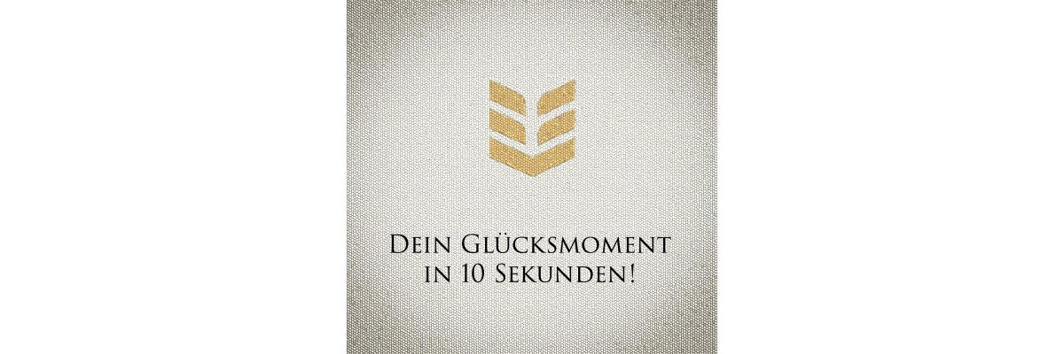 Dein Glücksmoment in 10 Sekunden! - Blog Dein Glücksmoment in 10 Sekunden